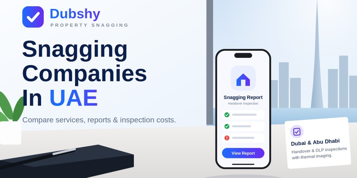 Snagging Companies In UAE: A Complete Guide to Property Inspections