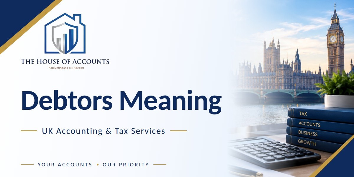 Debtors Meaning: How Debtors Work in Business Accounting